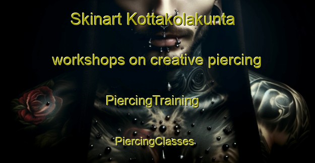 Skinart Kottakolakunta workshops on creative piercing | PiercingTraining | PiercingClasses | SkinartTraining-India