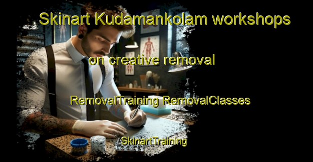 Skinart Kudamankolam workshops on creative removal | #RemovalTraining #RemovalClasses #SkinartTraining-India