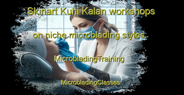 Skinart Kuhi Kalan workshops on niche microblading styles | MicrobladingTraining | MicrobladingClasses | SkinartTraining-India