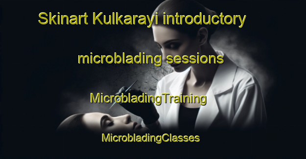 Skinart Kulkarayi introductory microblading sessions | MicrobladingTraining | MicrobladingClasses | SkinartTraining-India