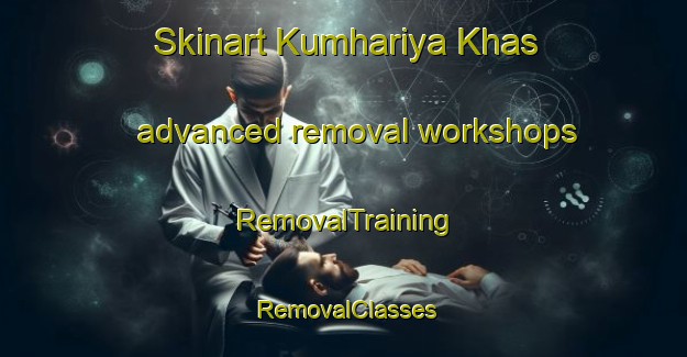 Skinart Kumhariya Khas advanced removal workshops | RemovalTraining | RemovalClasses | SkinartTraining-India