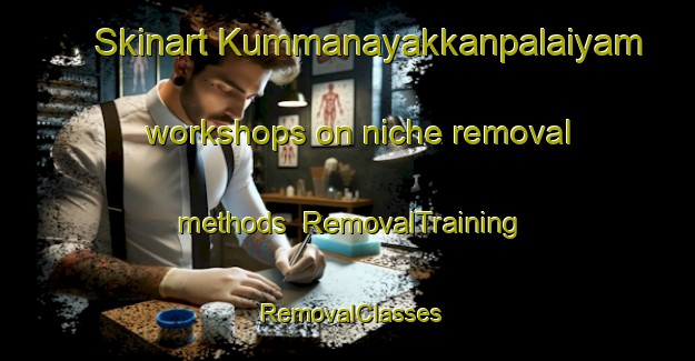 Skinart Kummanayakkanpalaiyam workshops on niche removal methods | RemovalTraining | RemovalClasses | SkinartTraining-India