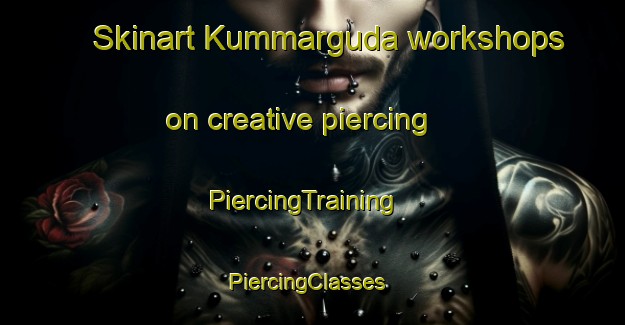 Skinart Kummarguda workshops on creative piercing | PiercingTraining | PiercingClasses | SkinartTraining-India
