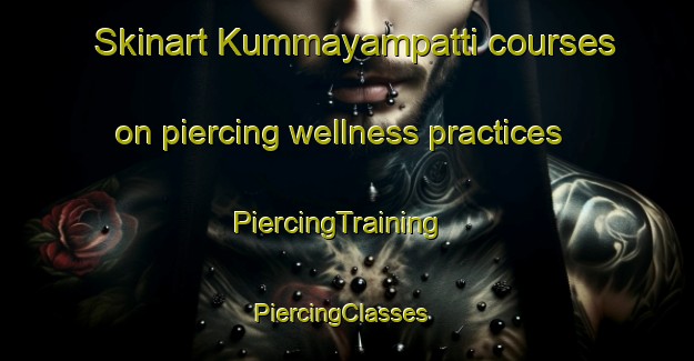 Skinart Kummayampatti courses on piercing wellness practices | PiercingTraining | PiercingClasses | SkinartTraining-India