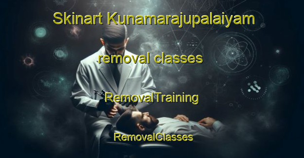 Skinart Kunamarajupalaiyam removal classes | RemovalTraining | RemovalClasses | SkinartTraining-India