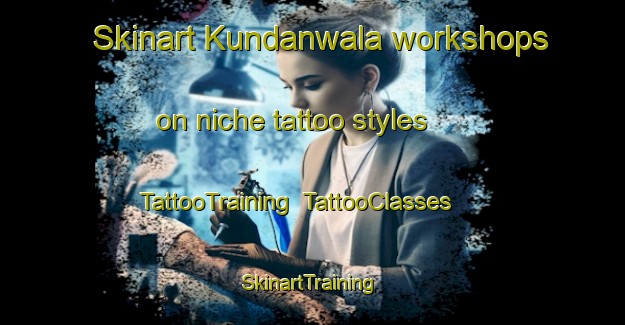 Skinart Kundanwala workshops on niche tattoo styles | TattooTraining | TattooClasses | SkinartTraining-India