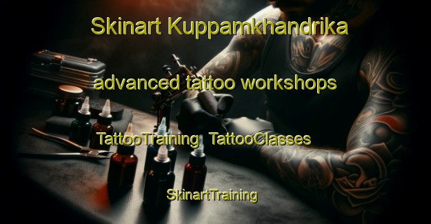 Skinart Kuppamkhandrika advanced tattoo workshops | TattooTraining | TattooClasses | SkinartTraining-India