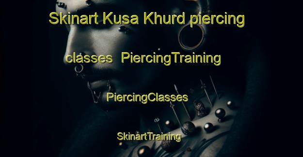Skinart Kusa Khurd piercing classes | PiercingTraining | PiercingClasses | SkinartTraining-India