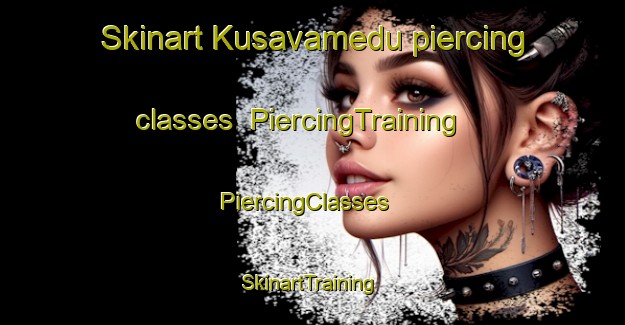 Skinart Kusavamedu piercing classes | PiercingTraining | PiercingClasses | SkinartTraining-India