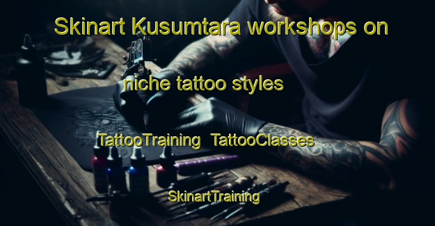 Skinart Kusumtara workshops on niche tattoo styles | TattooTraining | TattooClasses | SkinartTraining-India