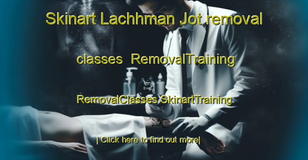 Skinart Lachhman Jot removal classes | #RemovalTraining #RemovalClasses #SkinartTraining-India