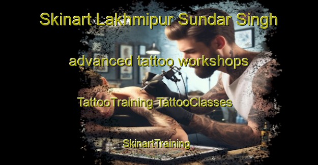 Skinart Lakhmipur Sundar Singh advanced tattoo workshops | #TattooTraining #TattooClasses #SkinartTraining-India