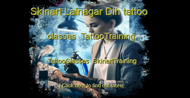 Skinart Lalnagar Dih tattoo classes | TattooTraining | TattooClasses | SkinartTraining-India