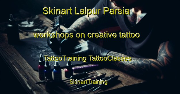 Skinart Lalpur Parsia workshops on creative tattoo | #TattooTraining #TattooClasses #SkinartTraining-India