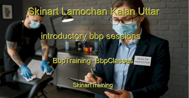 Skinart Lamochan Kalan Uttar introductory bbp sessions | BbpTraining | BbpClasses | SkinartTraining-India