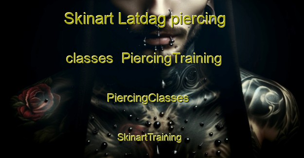 Skinart Latdag piercing classes | PiercingTraining | PiercingClasses | SkinartTraining-India