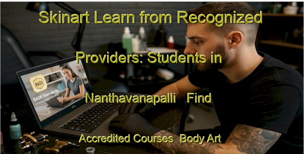 Skinart Learn from Recognized Providers: Students in Nanthavanapalli - Find Accredited Courses | Body Art Qualification Authority | BAQA-India