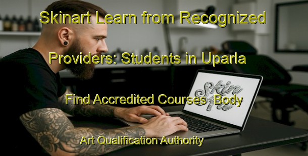 Skinart Learn from Recognized Providers: Students in Uparla - Find Accredited Courses | Body Art Qualification Authority | BAQA-India