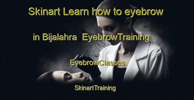 Skinart Learn how to eyebrow in Bijalahra | EyebrowTraining | EyebrowClasses | SkinartTraining-India