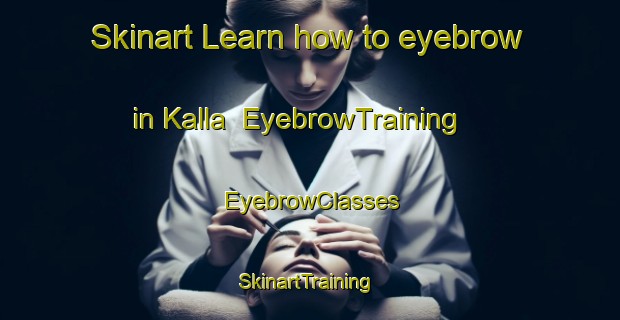 Skinart Learn how to eyebrow in Kalla | EyebrowTraining | EyebrowClasses | SkinartTraining-India