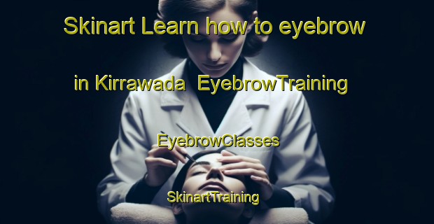 Skinart Learn how to eyebrow in Kirrawada | EyebrowTraining | EyebrowClasses | SkinartTraining-India