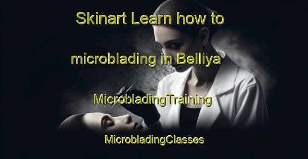 Skinart Learn how to microblading in Belliya | #MicrobladingTraining #MicrobladingClasses #SkinartTraining-India