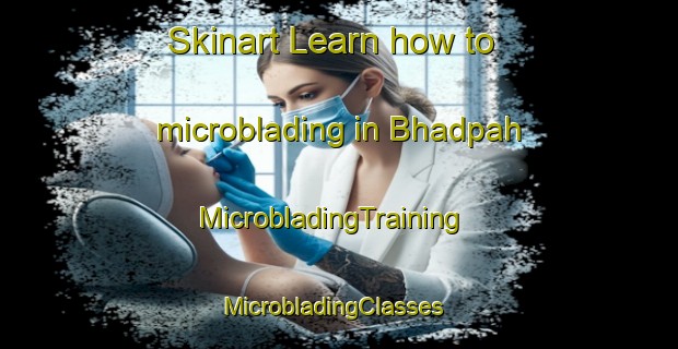 Skinart Learn how to microblading in Bhadpah | MicrobladingTraining | MicrobladingClasses | SkinartTraining-India