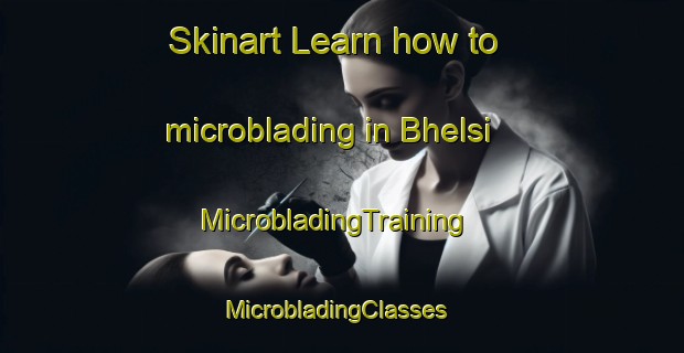 Skinart Learn how to microblading in Bhelsi | MicrobladingTraining | MicrobladingClasses | SkinartTraining-India