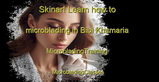 Skinart Learn how to microblading in Bibi Khamaria | MicrobladingTraining | MicrobladingClasses | SkinartTraining-India