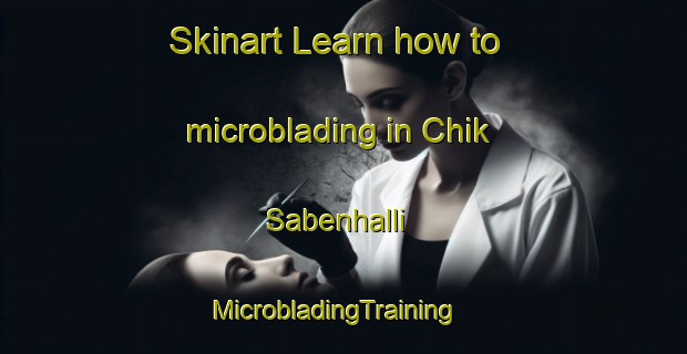 Skinart Learn how to microblading in Chik Sabenhalli | MicrobladingTraining | MicrobladingClasses | SkinartTraining-India