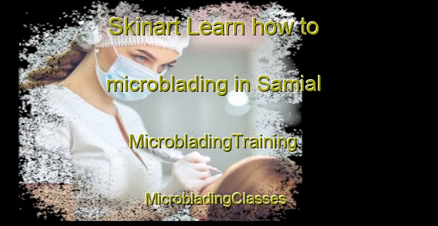 Skinart Learn how to microblading in Samial | MicrobladingTraining | MicrobladingClasses | SkinartTraining-India