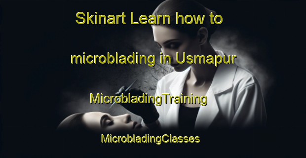 Skinart Learn how to microblading in Usmapur | MicrobladingTraining | MicrobladingClasses | SkinartTraining-India