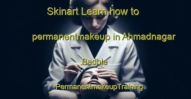 Skinart Learn how to permanentmakeup in Ahmadnagar Badhla | #PermanentmakeupTraining #PermanentmakeupClasses #SkinartTraining-India