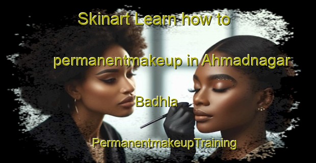 Skinart Learn how to permanentmakeup in Ahmadnagar Badhla | #PermanentmakeupTraining #PermanentmakeupClasses #SkinartTraining-India