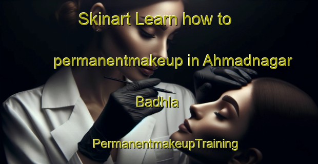 Skinart Learn how to permanentmakeup in Ahmadnagar Badhla | #PermanentmakeupTraining #PermanentmakeupClasses #SkinartTraining-India