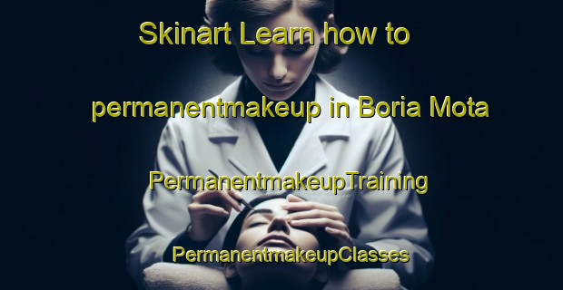 Skinart Learn how to permanentmakeup in Boria Mota | PermanentmakeupTraining | PermanentmakeupClasses | SkinartTraining-India