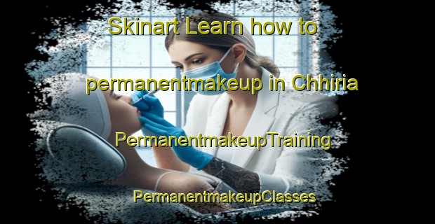 Skinart Learn how to permanentmakeup in Chhiria | PermanentmakeupTraining | PermanentmakeupClasses | SkinartTraining-India