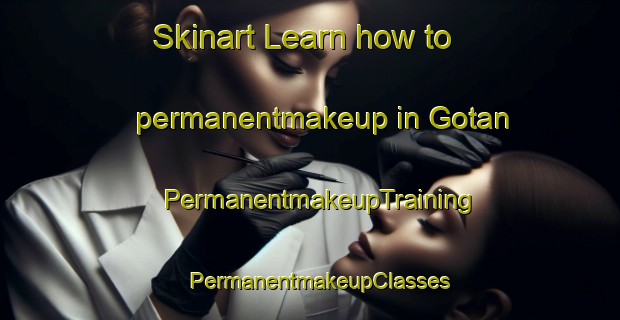 Skinart Learn how to permanentmakeup in Gotan | PermanentmakeupTraining | PermanentmakeupClasses | SkinartTraining-India