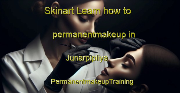 Skinart Learn how to permanentmakeup in Junarpipliya | PermanentmakeupTraining | PermanentmakeupClasses | SkinartTraining-India