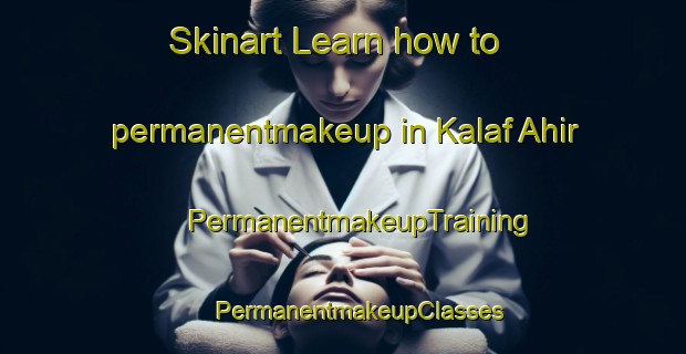 Skinart Learn how to permanentmakeup in Kalaf Ahir | #PermanentmakeupTraining #PermanentmakeupClasses #SkinartTraining-India