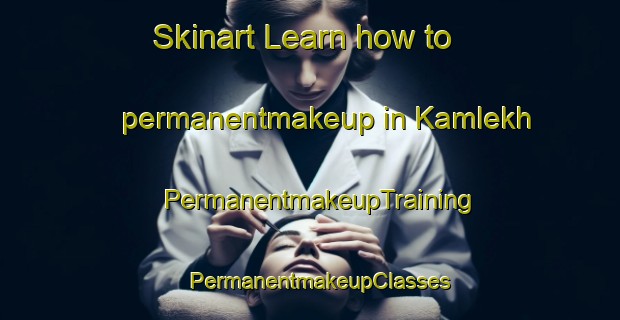 Skinart Learn how to permanentmakeup in Kamlekh | PermanentmakeupTraining | PermanentmakeupClasses | SkinartTraining-India