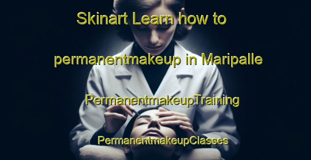 Skinart Learn how to permanentmakeup in Maripalle | #PermanentmakeupTraining #PermanentmakeupClasses #SkinartTraining-India