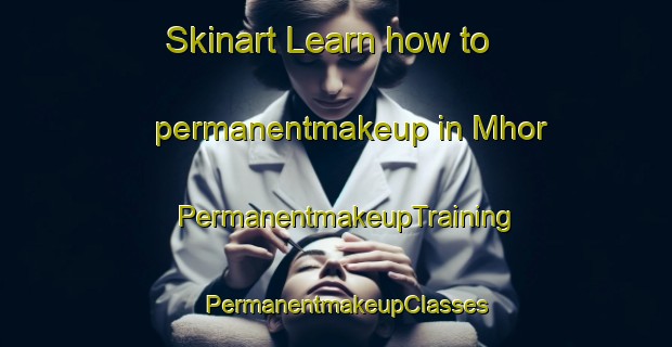 Skinart Learn how to permanentmakeup in Mhor | PermanentmakeupTraining | PermanentmakeupClasses | SkinartTraining-India