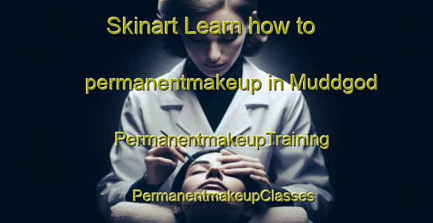 Skinart Learn how to permanentmakeup in Muddgod | PermanentmakeupTraining | PermanentmakeupClasses | SkinartTraining-India
