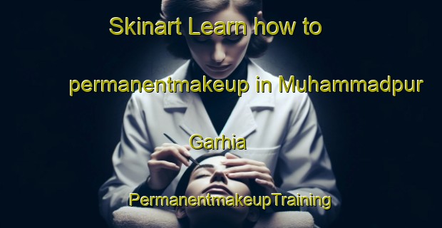 Skinart Learn how to permanentmakeup in Muhammadpur Garhia | #PermanentmakeupTraining #PermanentmakeupClasses #SkinartTraining-India