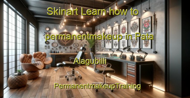 Skinart Learn how to permanentmakeup in Pata Alagubilli | PermanentmakeupTraining | PermanentmakeupClasses | SkinartTraining-India