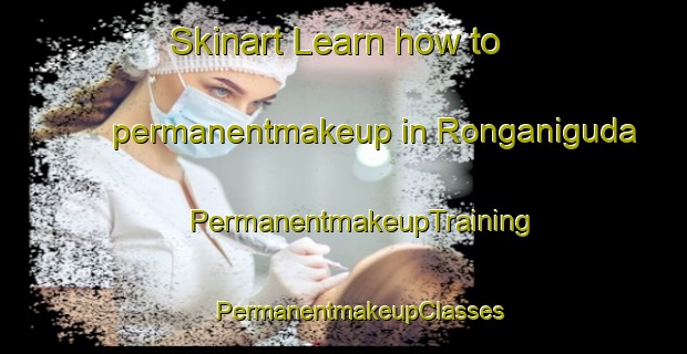 Skinart Learn how to permanentmakeup in Ronganiguda | #PermanentmakeupTraining #PermanentmakeupClasses #SkinartTraining-India