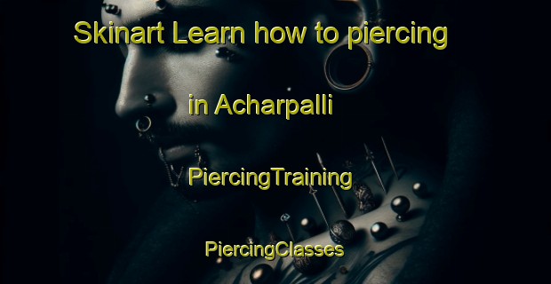 Skinart Learn how to piercing in Acharpalli | #PiercingTraining #PiercingClasses #SkinartTraining-India