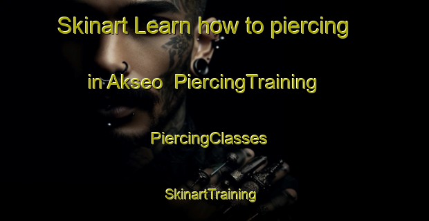 Skinart Learn how to piercing in Akseo | PiercingTraining | PiercingClasses | SkinartTraining-India