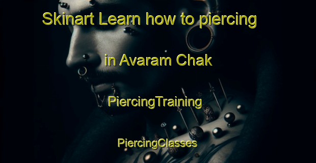 Skinart Learn how to piercing in Avaram Chak | #PiercingTraining #PiercingClasses #SkinartTraining-India